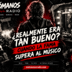 ¿REALMENTE ERA TAN BUENO? CUANDO LA FAMA SUPERA AL MÚSICO
